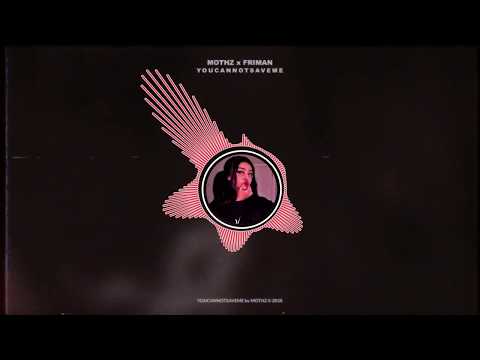 MOTHZ - YOUCANNOTSAVEME w/ FRIMAN (Audio🖤)