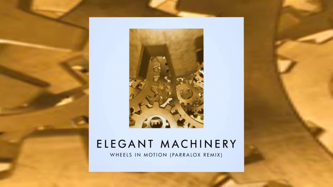 Elegant Machinery - Wheels In Motion (Parralox Remix)