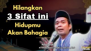Download lagu Hilangkan 3 Sifat Ini Supaya Hidup Bahagia || Ustadz Abdul Somad mp3