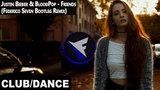 Justin Bieber - Friends (Federico Seven Bootleg Remix) ft. BloodPop | FBM