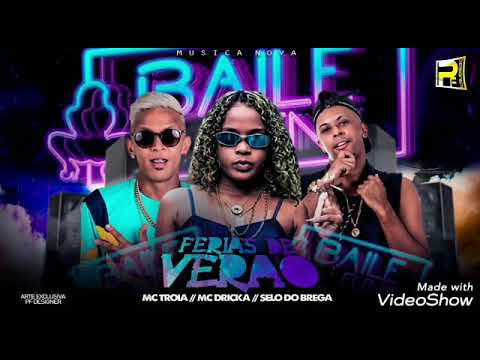 Férias de verão/ rave no baile da 12- MC TROIA E SELO DO BREGA FEAT. MC DRICKA