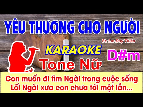 Yêu Thương Cho Người Karaoke Tone Nữ - (St: Lm Duy Thiên) - Con muốn đi tìm Ngài trong cuộc sống...