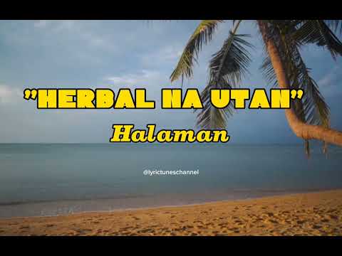 "Herbal na Utan" (Lyrics) - HALAMANA