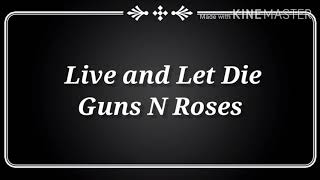 Guns N&#39; Roses - Live and Let Die - Lyrics