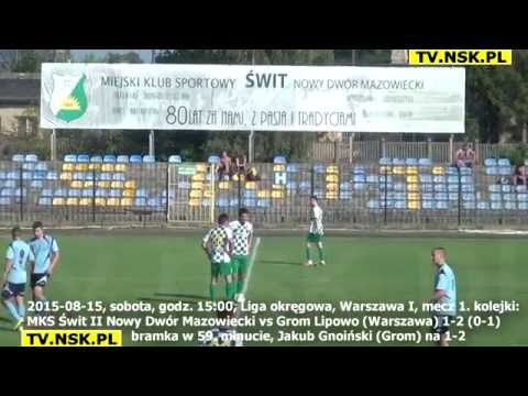 tv.nsk.pl 2015-08-15 MKS Świt II Nowy Dwór Mazowiecki vs Grom Lipowo (Warszawa) 1-2 (0-1) bramki