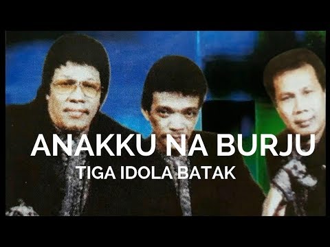 ANAKKU NA BURJU (ANAKKU YANG BAIK) - TIGA IDOLA BATAK