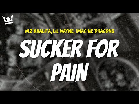 wiz khalifa, lil wayne, imagine dragons - SUCKER FOR PAIN (LYRICS)