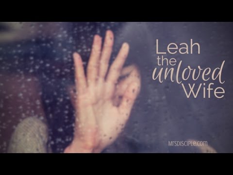 "Leah, The Unloved Wife" Sis Mayte DeJesus