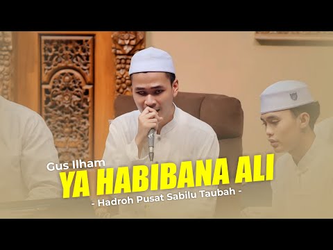 TERBARU!!! Ya Habibana Ali | Gus Ilham Pasuruan feat Hadroh Pusat Sabilu Taubah