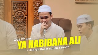 Download lagu TERBARU!!! Ya Habibana Ali | Gus Ilham Pasuruan feat Hadroh Pusat Sabilu Taubah mp3
