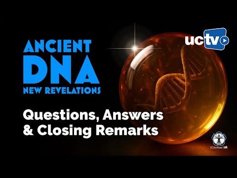 CARTA: Ancient DNA: New Revelations - Questions, Answers & Closing Remarks