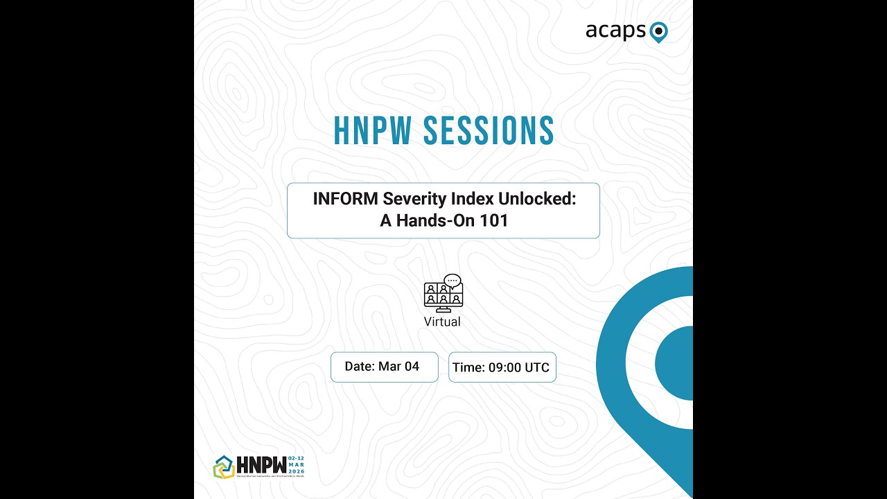 ACAPS at HNPW 2026: INFORM Severity Index Unlocked A Hands On 101