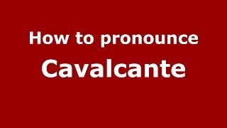 How to pronounce Cavalcante