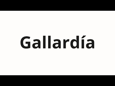 How to pronounce Gallardía