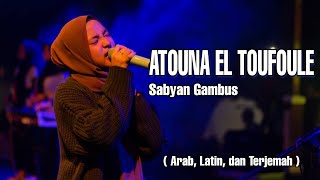 ATOUNA EL TOUFOULE Cover by Sabyan ( Arab, Latin, dan Terjemah )