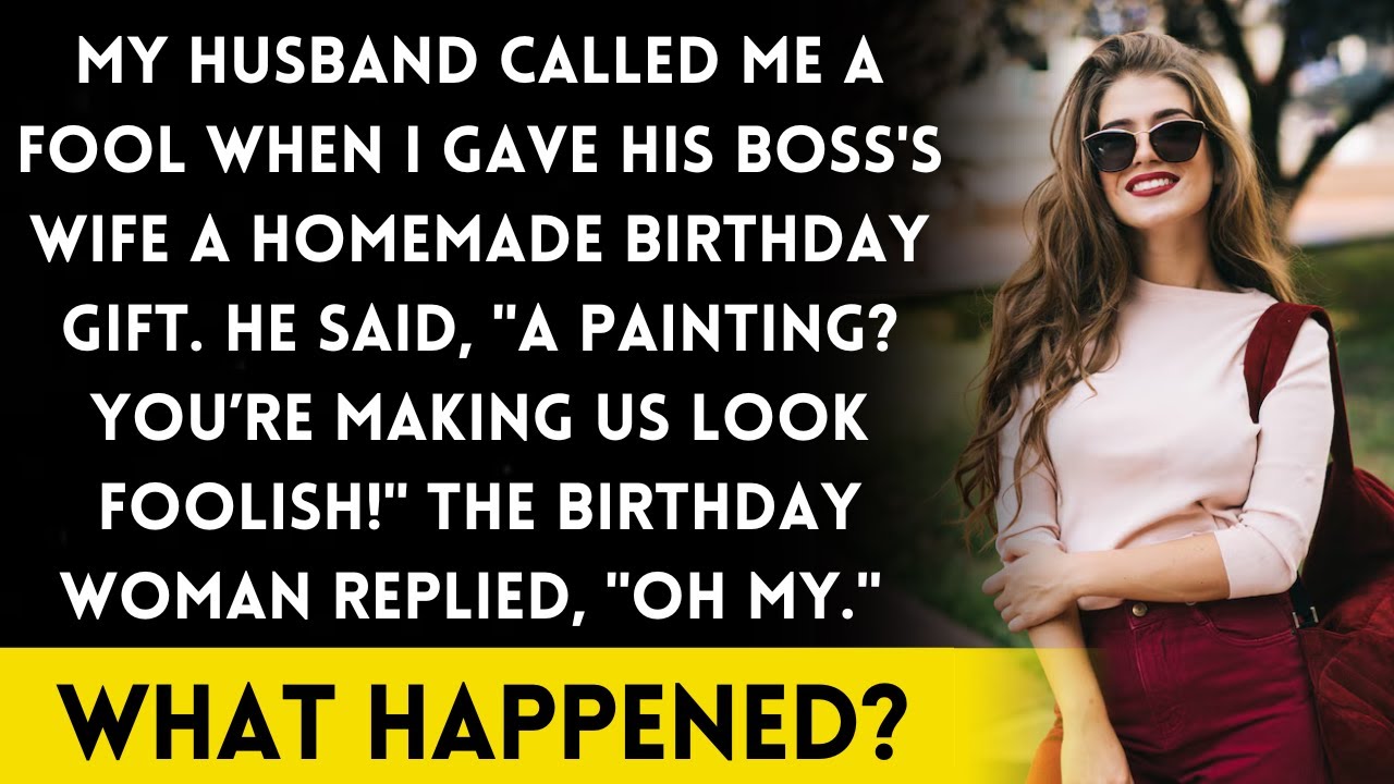 My Husband Called Me a Fool for Giving His Boss's Wife a Homemade Birthday Gift. What Happened?