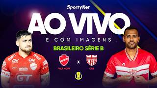 AO VIVO E COM IMAGENS: VILA NOVA X CRB  | RODADA 1 | SÉRIE B