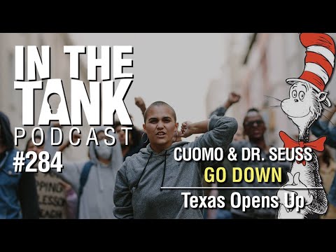 In the Tank, Ep 284: Texas Opens Up, Gov. Cuomo and Dr. Seuss Go Down