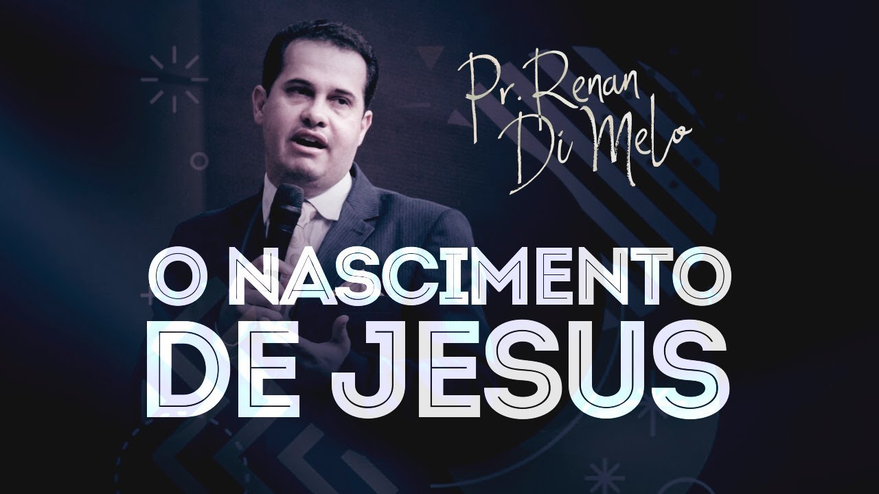 O NASCIMENTO DE JESUS - Pr. Renan di Melo