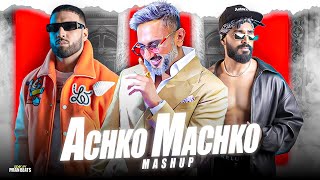 YO YO HONEY SINGH - ACHKO MACHKO MASHUP 2025 | FT. EMIWAY BANTAI x IMRAN KHAN | PMAN BEATS