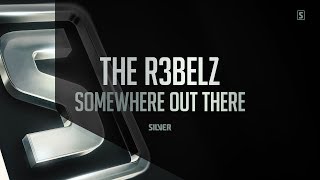 The R3belz - Somewhere Out There (#SSL083)