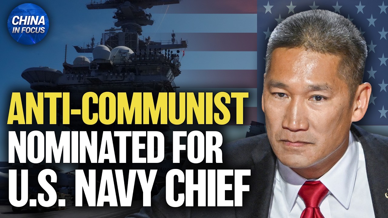 Trump Nominates Anti-Communist for U.S. Navy Chief | China in Focus