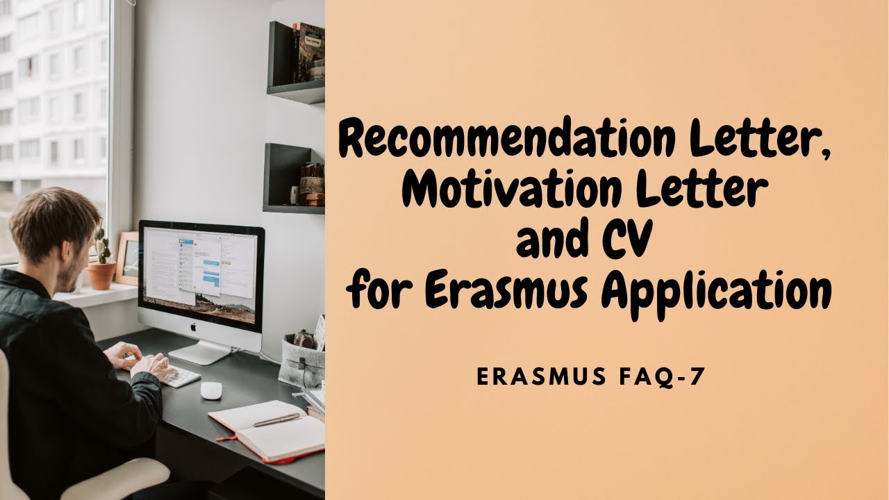 ERASMUS FAQ-7: Recommendation Letter, Motivation Letter and CV for Erasmus Application