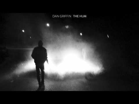 Dan Griffin - The Hum (From 