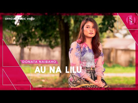 Donata Naibaho - Au Na Lilu (Official Music Video)
