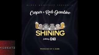 Casper x Rob Gambino ft. E-40 - Shining [Prod. By C-Dubb] [New 2016]