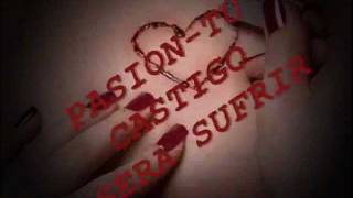 TU CASTIGO SERA SUFRIR--grupo pasion