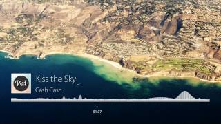 Cash Cash - Kiss The Sky (Official) - HQ - [PixlRecords]