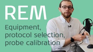 Preparing for REM: Equipment, protocol selection and calibration