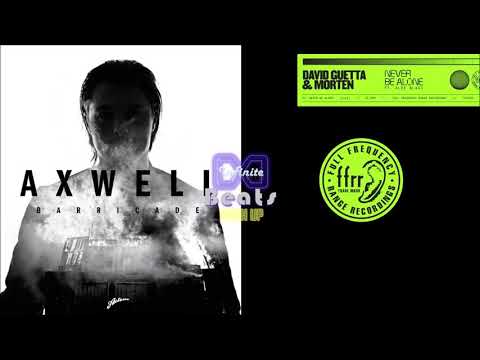 Axwell - Barricade vs. David Guetta & MORTEN (ft Aloe Blacc)- Never Be Alone (Infinite Beats Mashup)