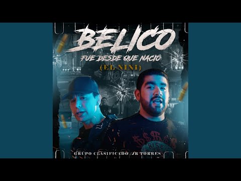 Bélico Desde Que Nació (El Nini)
