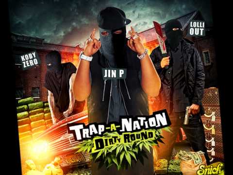 Trap-A-Nation (Jin P & Lolli Out) feat. Koby Zero -Dirty Round (2011).wmv