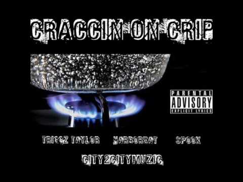 Craccin On Crip - Triggz Taylor, Harbordat, Spook D