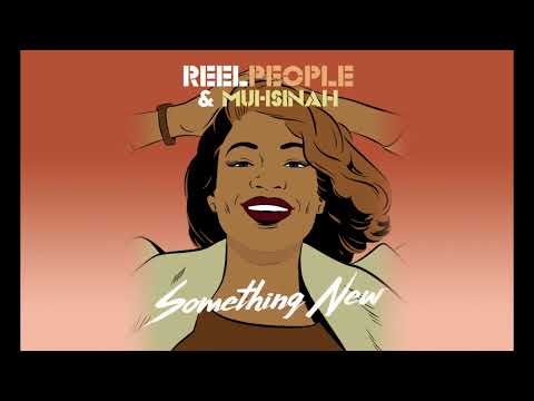 Reel People & Muhsinah - Something New (Extended Mix)