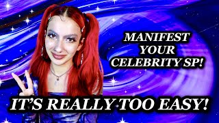 HOW TO MANIFEST YOUR CELEBRITY SP!