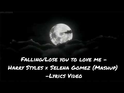 Falling/Lose You To Love Me - Harry Styles × Selena Gomez (Mashup) - (Lyrics video)
