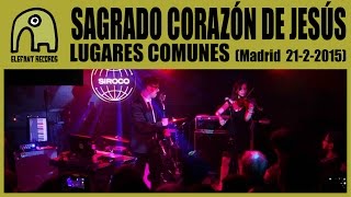 SAGRADO CORAZÓN DE JESÚS - Lugares Comunes [Live 21-2-2015 | Sala Siroco, Madrid] 4/7