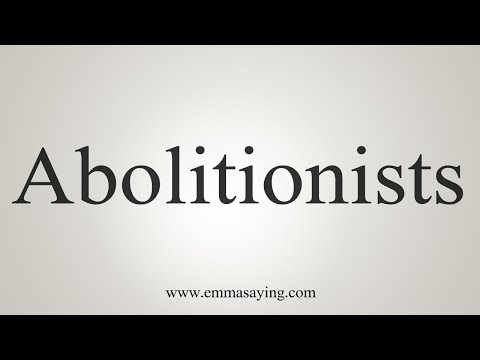 How To Say Abolitionists