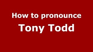 How to pronounce Tony Todd