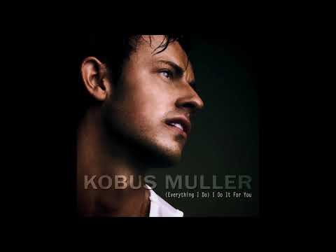 Kobus Muller - (Everything I Do) I Do It For You