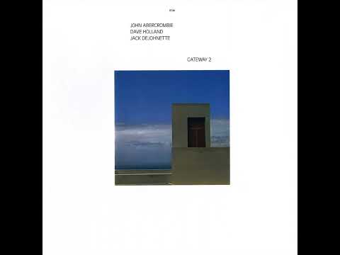 John Abercrombie, Dave Holland, Jack DeJohnette – Gateway 2 (Full Album)