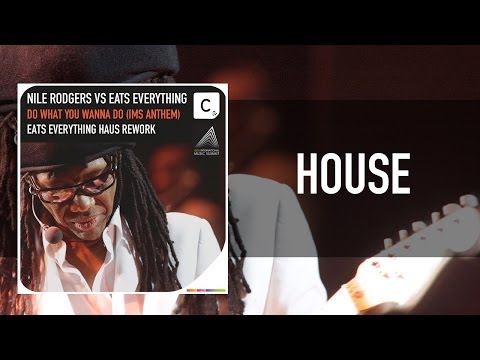 Nile Rodgers vs Eats Everything - Do What You Wanna Do (IMS Anthem) (Eats Everything Haus Rework)