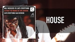 Nile Rodgers vs Eats Everything - Do What You Wanna Do (IMS Anthem) (Eats Everything Haus Rework)