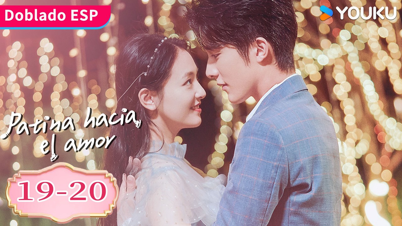 【Doblado ESP】Patina Hacia el Amor EP19-20 | Juntos recuperan sus sueños sobre patines. | YOUKU