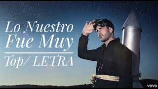 Melendi - LETRA/ Lo Nuestro Fue Un Top