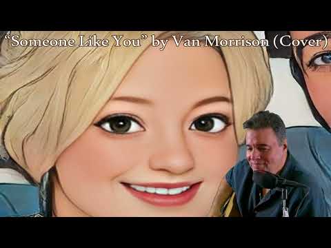 Someone Like You by Van Morrison Cover